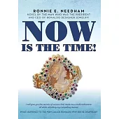 Now is the Time!: Novel by the man who was the President and CEO of Ronaldo Designer Jewelry!