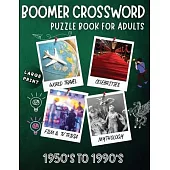 Boomer crossword puzzle book for adults: LARGE PRINT, World Travel, Celebrities, Film & TV Trivia, Mythology, 1950’s to 1990’s