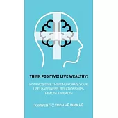 Think Positive! Live Wealthy!
