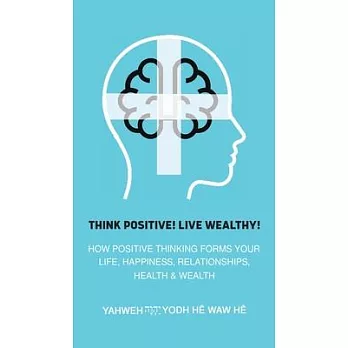 Think Positive! Live Wealthy!