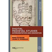 Digital Medieval Studies--Experimentation and Innovation