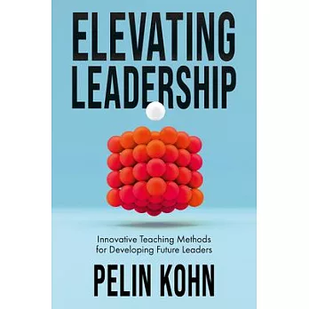 Elevating Leadership: Innovative Teaching Methods for Developing Future Leaders