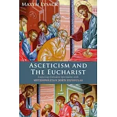 Asceticism and the Eucharist: Exploring Orthodox Spirituality with Metropolitan John Zizioulas