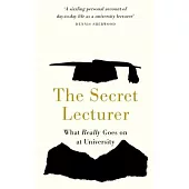 The Secret Lecturer: What Really Goes on at University