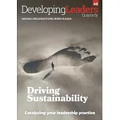 Developing Leaders Quarterly - issue 42 - Driving Sustainability: Making Organizations More Human