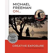 Michael Freeman On... Creative Exposure: The Ultimate Photography Masterclass
