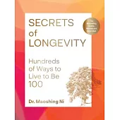 Secrets of Longevity, 2nd Edition: Hundreds of Ways to Live to Be 100--The Bestselling Guide, Revised and Expanded