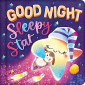 Goodnight, Sleepy Star: Padded Board Book