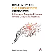 Creativity and the Paris Review Interviews: A Discourse Analysis of Famous Writers’ Composing Practices