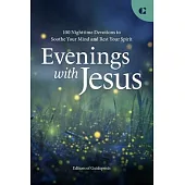 Evenings with Jesus: 100 Nighttime Devotions to Soothe Your Mind and Rest Your Spirit