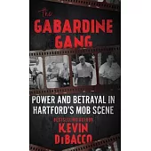 The Gabardine Gang: Power and Betrayal in Hartford’s Mob Scene
