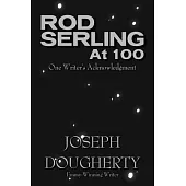 Rod Serling at 100: One Writer’s Acknowledgment