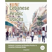 Lebanese Arabic Voices: Authentic Listening and Reading Practice in Levantine Colloquial Arabic