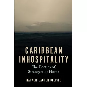 Caribbean Inhospitality: The Poetics of Strangers at Home