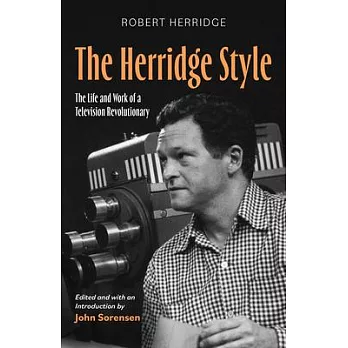 The Herridge Style: The Life and Work of a Television Revolutionary