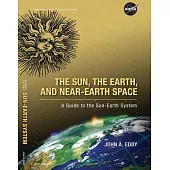 The Sun, the Earth, and Near-Earth Space: A Guide to the Sun-Earth System (Color): A Guide to the Sun-Earth System (color)