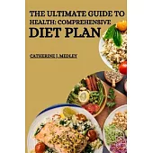 The Ultimate Guide to Health: Comprehensive Diet Plan