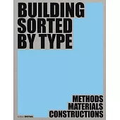 Building Sorted by Type: Methods, Materials, Constructions