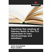 Teaching the reading of literary texts in the FLE classroom in Iran: shortcomings and solutions