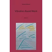 Vibration-Based Work: Volume 1