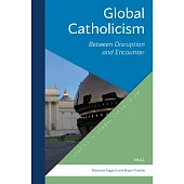 Global Catholicism: Between Disruption and Encounter