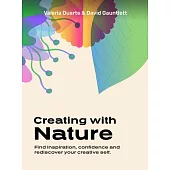 Creativity with Nature: Find Inspiration, Confidence and Rediscover Your Creative Self