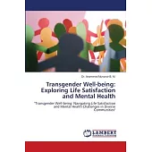 Transgender Well-being: Exploring Life Satisfaction and Mental Health