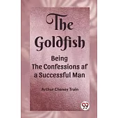 The Goldfish Being the Confessions af a Successful Man