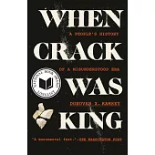 When Crack Was King: A People’s History of a Misunderstood Era