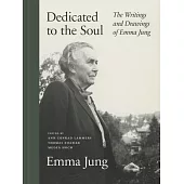 Dedicated to the Soul: The Writings and Drawings of Emma Jung