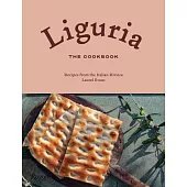 Liguria: The Cookbook: Recipes from the Italian Riviera
