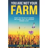 You Are Not Your Farm: What the top 5% of farmers are doing that the average farmer is not