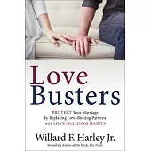 Love Busters: Protect Your Marriage by Replacing Love-Busting Patterns with Love-Building Habits