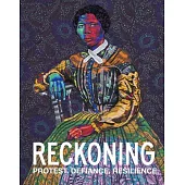 Reckoning: Protest. Defiance. Resilience.