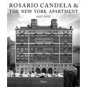 Rosario Candela & the New York Apartment: 1927-1937 the Architecture of the Age