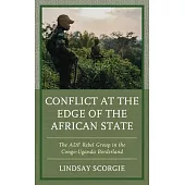 Conflict at the Edge of the African State: The ADF Rebel Group in the Congo-Uganda Borderland