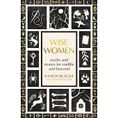 Wise Women: Myths and Folklore in Celebration of Older Women