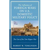 The Influence of Foreign Wars on U.S. Domestic Military Policy: The Case of the Yom Kippur War