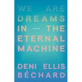 We Are Dreams in the Eternal Machine