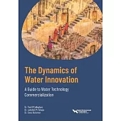 The Dynamics of Water Innovation a Guide to Water Technology Commercialization