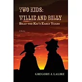 Two Kids: Willie and Billy: Billy the Kid’s Early Years