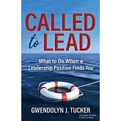 Called to Lead: What to Do When a Leadership Position Finds You