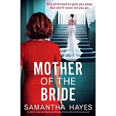 Mother of the Bride: An addictive and jaw-dropping psychological thriller with a mind-blowing twist