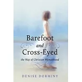 Barefoot and Cross-Eyed: the Way of Christian Womanhood
