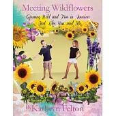 Meeting Wildflowers: Growing Wild and Free in America Just Like You and Me