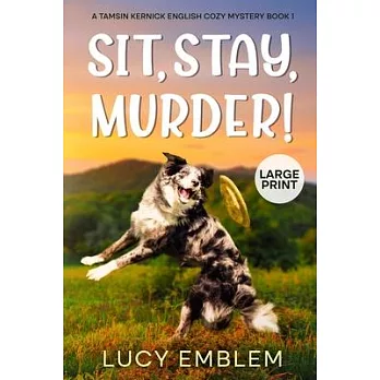Sit, Stay, Murder!: Tamsin Kernick Large Print English Cozy Mystery Book 1