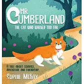 Mr. Cumberland, the cat who walked too far: A tale about courage, adventure and friendship