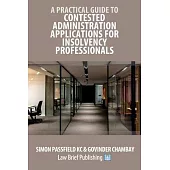 A Practical Guide to Contested Administration Applications for Insolvency Professionals