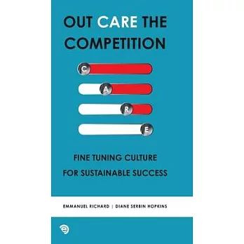 Out Care the Competition: Fine tuning culture for sustainable success
