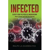 Infected: Secrets from the Medical Underground - How You Can Prevent and Treat Any Infection